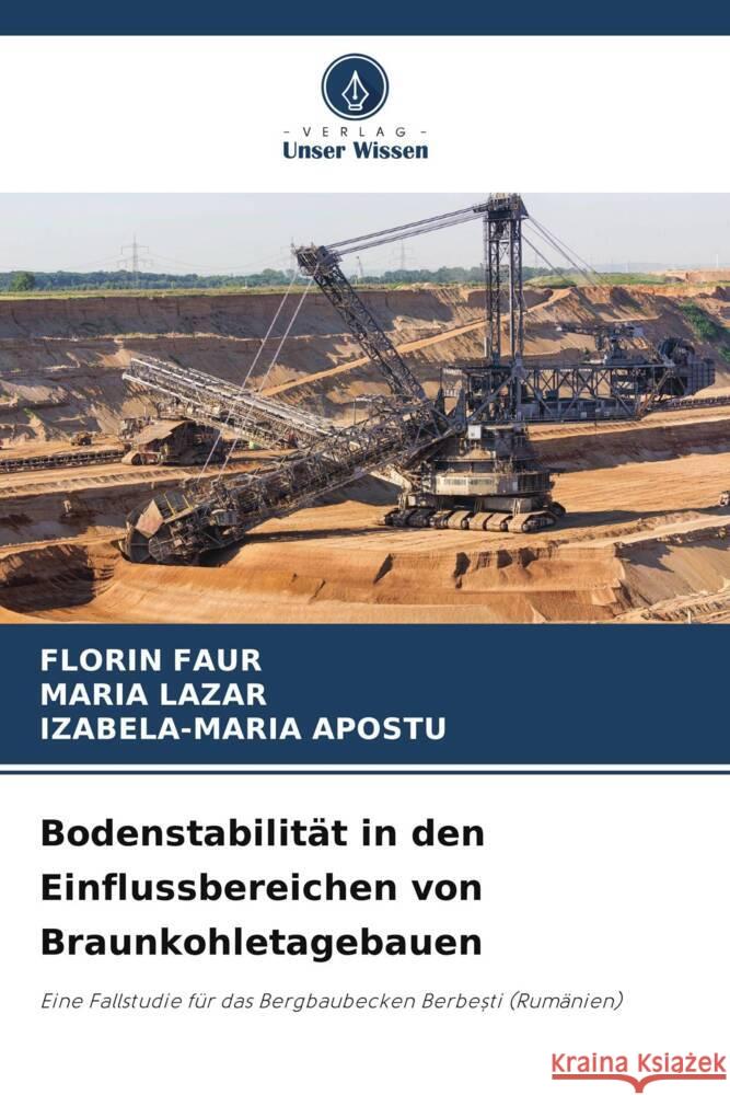 Bodenstabilität in den Einflussbereichen von Braunkohletagebauen FAUR, FLORIN, Lazar, Maria, APOSTU, IZABELA-MARIA 9786205572962