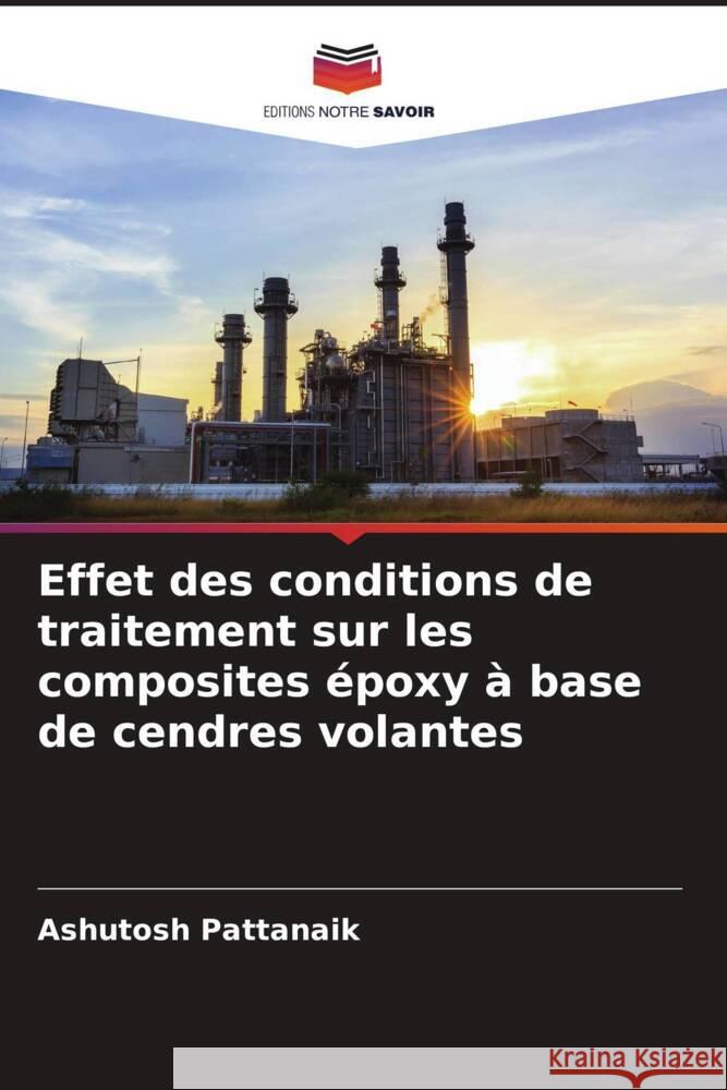 Effet des conditions de traitement sur les composites époxy à base de cendres volantes Pattanaik, Ashutosh 9786205573747