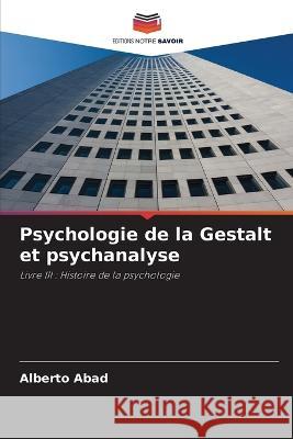 Psychologie de la Gestalt et psychanalyse Alberto Abad 9786205573822 Editions Notre Savoir