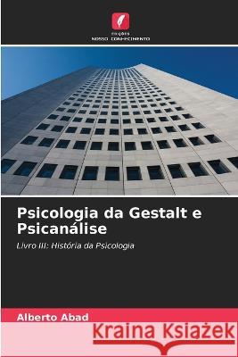 Psicologia da Gestalt e Psican?lise Alberto Abad 9786205573839 Edicoes Nosso Conhecimento