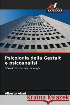 Psicologia della Gestalt e psicoanalisi Alberto Abad 9786205573884 Edizioni Sapienza