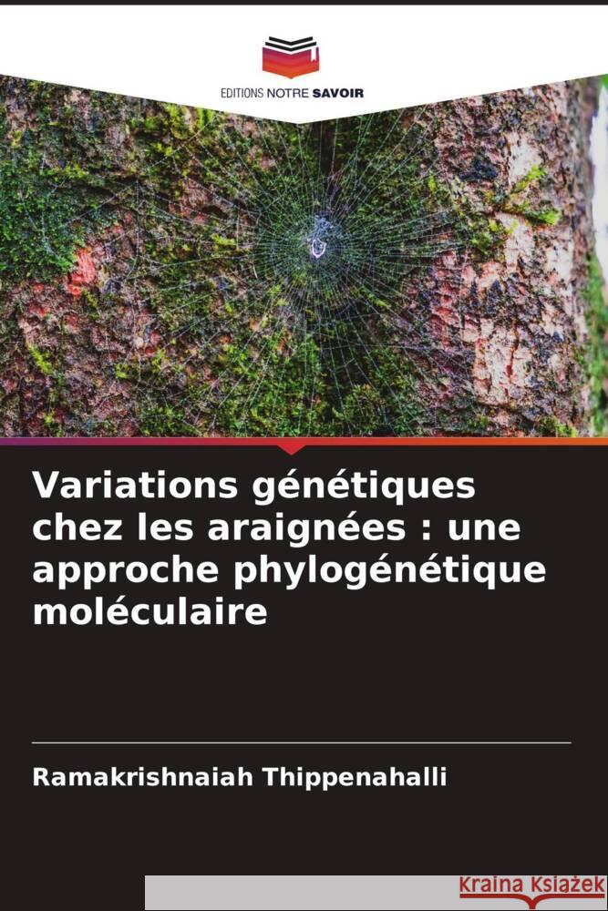 Variations génétiques chez les araignées : une approche phylogénétique moléculaire Thippenahalli, Ramakrishnaiah 9786205574034