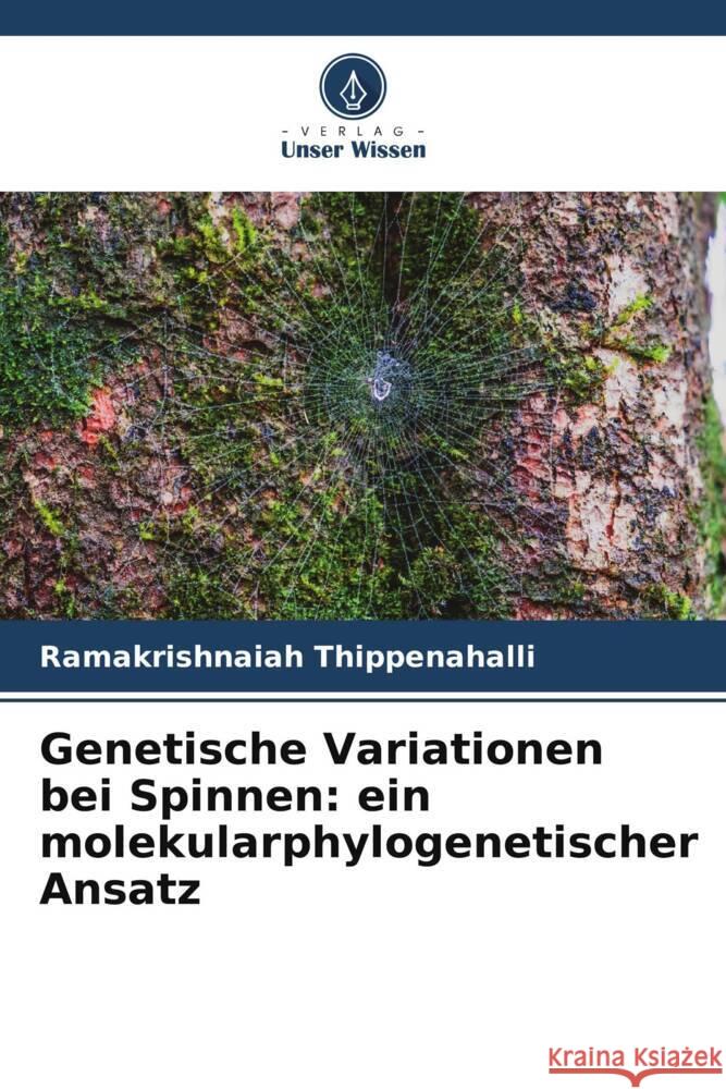 Genetische Variationen bei Spinnen: ein molekularphylogenetischer Ansatz Thippenahalli, Ramakrishnaiah 9786205574041