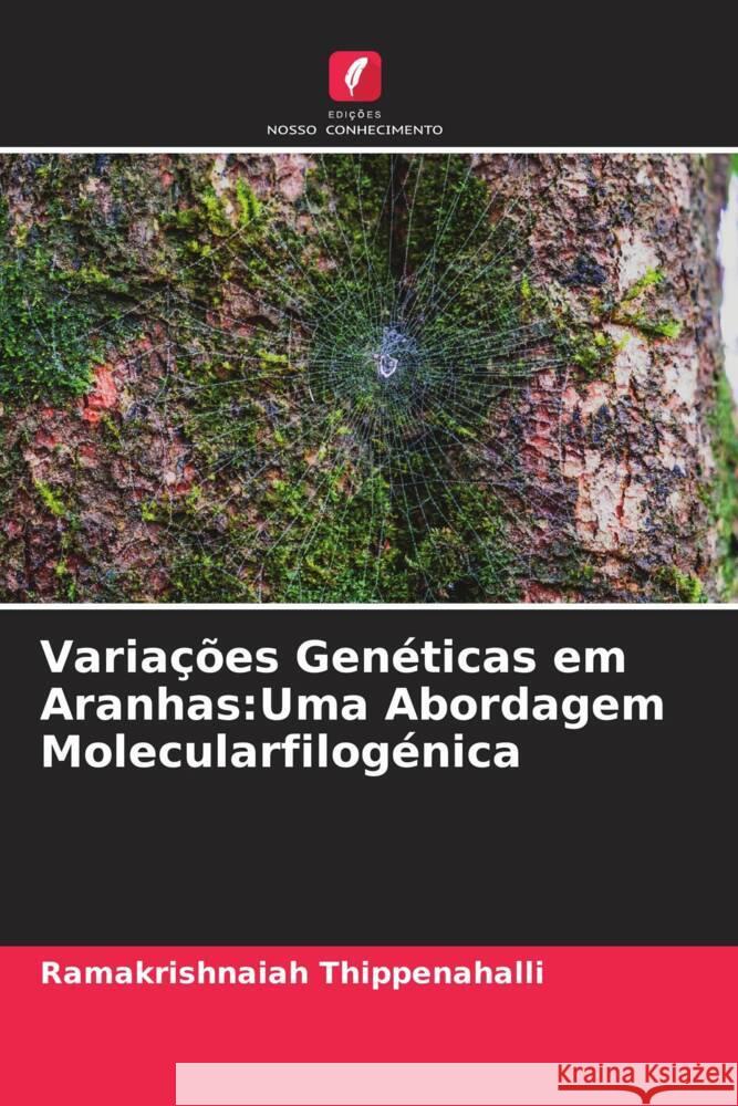 Variações Genéticas em Aranhas:Uma Abordagem Molecularfilogénica Thippenahalli, Ramakrishnaiah 9786205574072