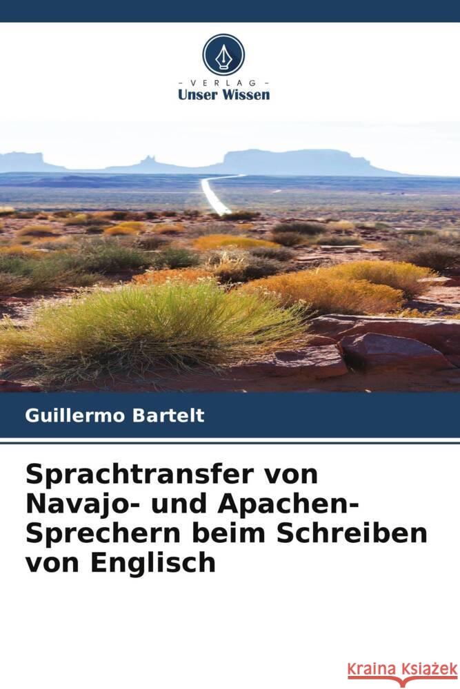 Sprachtransfer von Navajo- und Apachen-Sprechern beim Schreiben von Englisch Bartelt, Guillermo 9786205574096