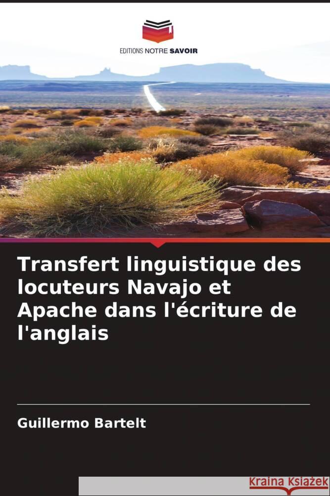 Transfert linguistique des locuteurs Navajo et Apache dans l'écriture de l'anglais Bartelt, Guillermo 9786205574102