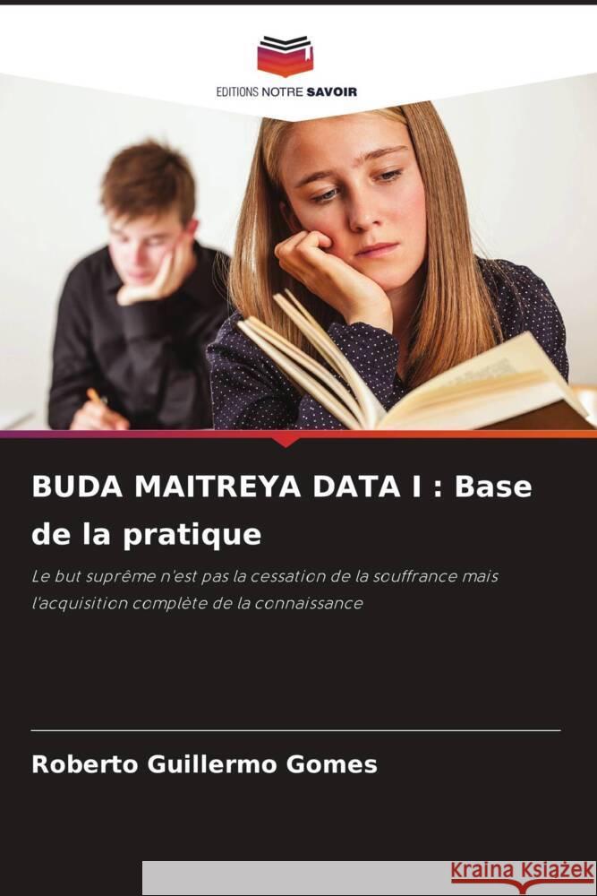 BUDA MAITREYA DATA I : Base de la pratique Gomes, Roberto Guillermo 9786205574713 Editions Notre Savoir