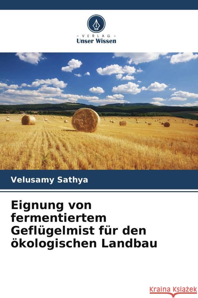 Eignung von fermentiertem Geflügelmist für den ökologischen Landbau Sathya, Velusamy 9786205575000