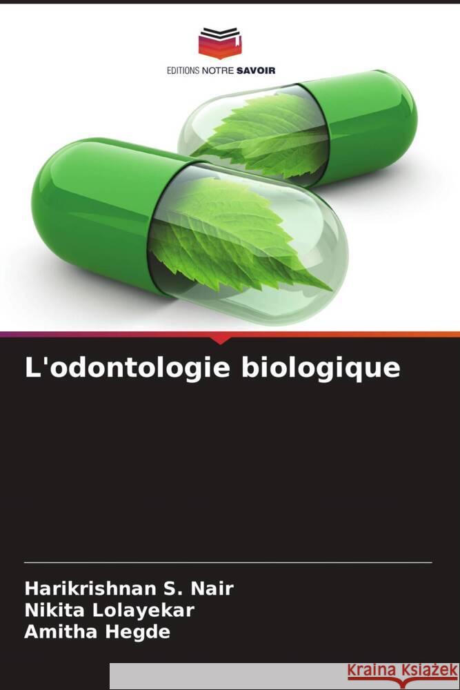 L'odontologie biologique Nair, Harikrishnan S., Lolayekar, Nikita, Hegde, Amitha 9786205575048 Editions Notre Savoir