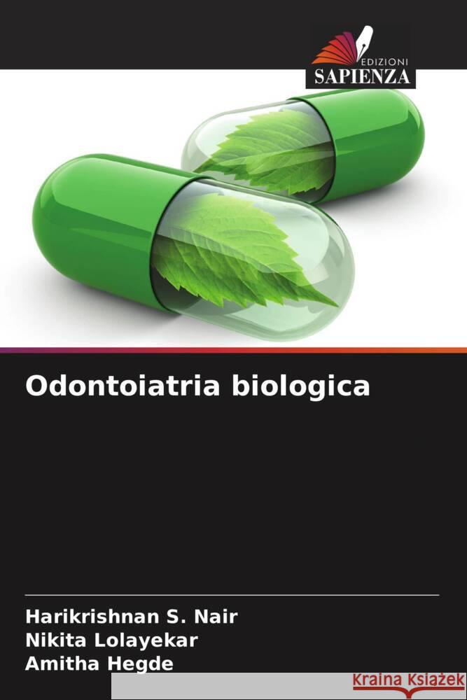 Odontoiatria biologica Nair, Harikrishnan S., Lolayekar, Nikita, Hegde, Amitha 9786205575154 Edizioni Sapienza