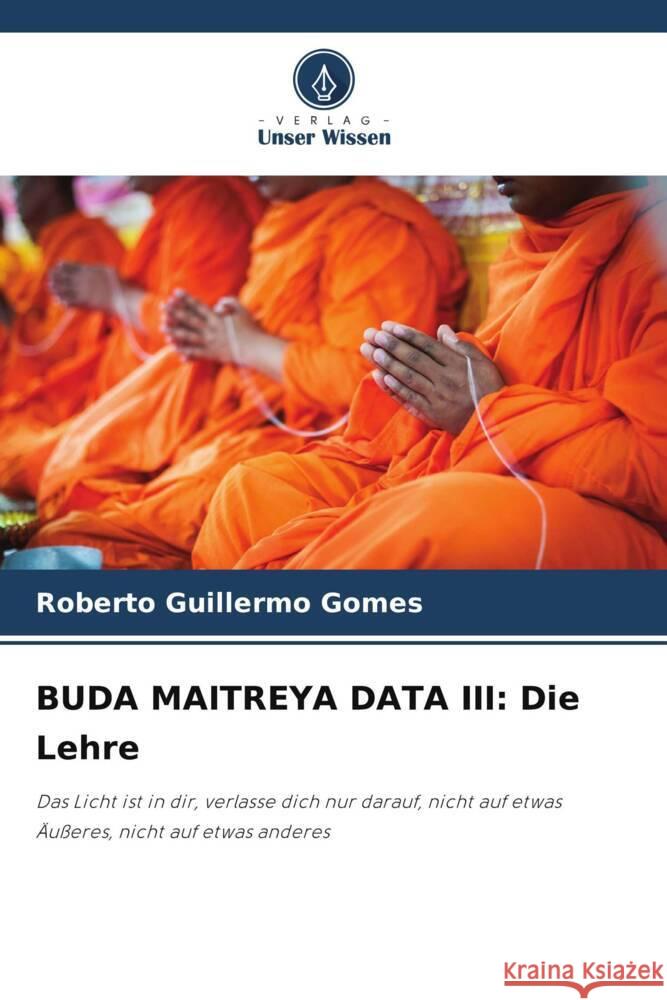 BUDA MAITREYA DATA III: Die Lehre Gomes, Roberto Guillermo 9786205575345 Verlag Unser Wissen