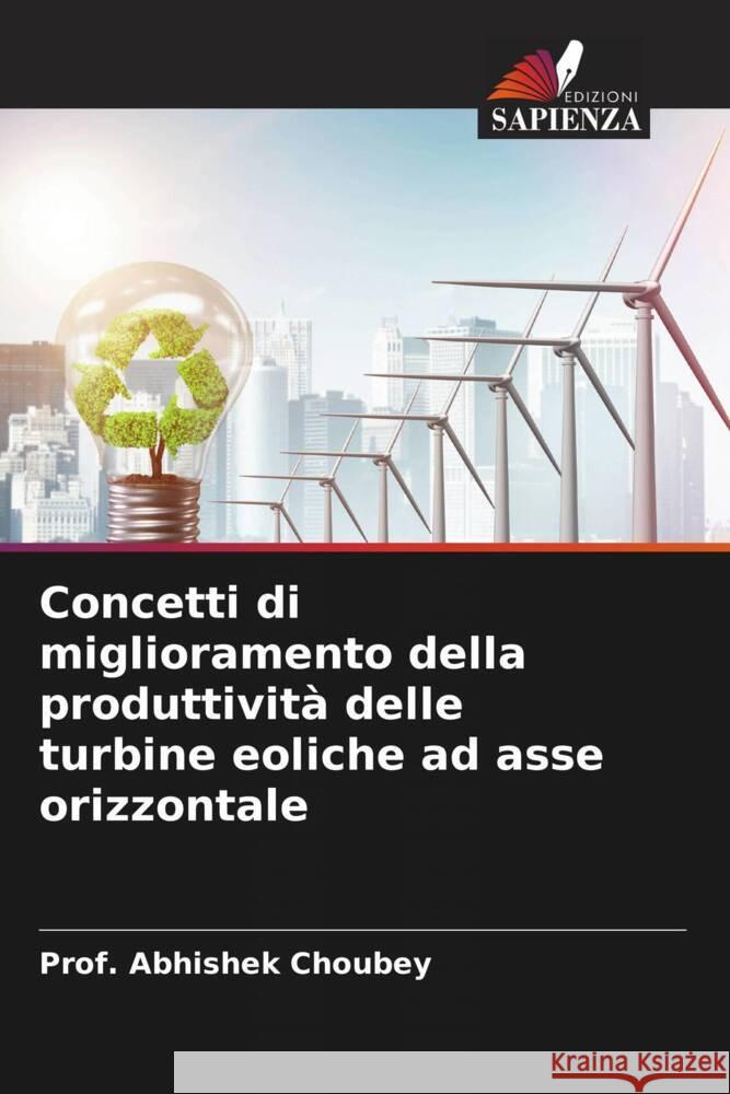 Concetti di miglioramento della produttività delle turbine eoliche ad asse orizzontale Choubey, Abhishek 9786205575550