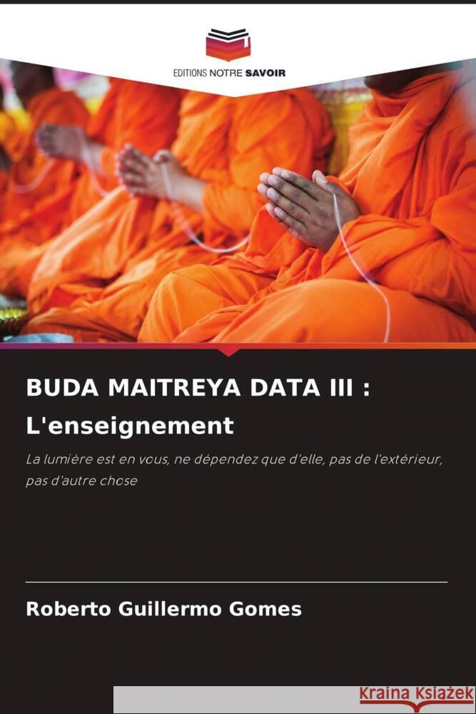 BUDA MAITREYA DATA III : L'enseignement Gomes, Roberto Guillermo 9786205575567 Editions Notre Savoir