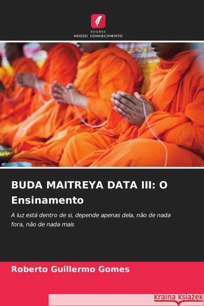 BUDA MAITREYA DATA III: O Ensinamento Gomes, Roberto Guillermo 9786205575611 Edições Nosso Conhecimento