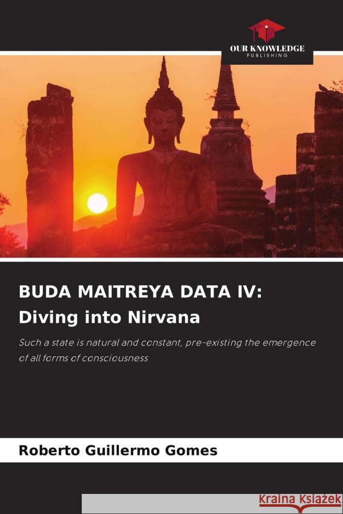 BUDA MAITREYA DATA IV: Diving into Nirvana Gomes, Roberto Guillermo 9786205575703 Our Knowledge Publishing