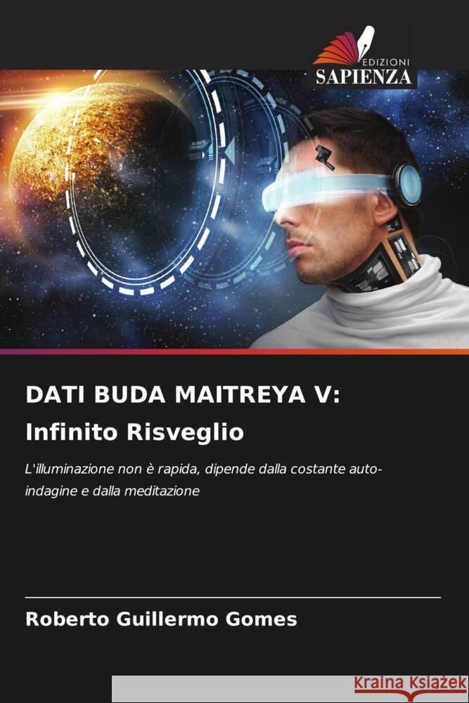 DATI BUDA MAITREYA V: Infinito Risveglio Gomes, Roberto Guillermo 9786205576168 Edizioni Sapienza