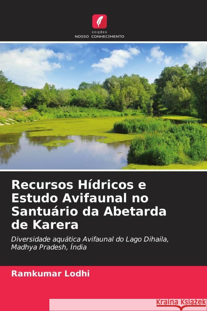 Recursos Hídricos e Estudo Avifaunal no Santuário da Abetarda de Karera Lodhi, Ramkumar 9786205576922