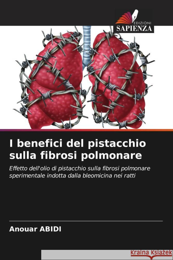 I benefici del pistacchio sulla fibrosi polmonare Abidi, Anouar 9786205577035 Edizioni Sapienza