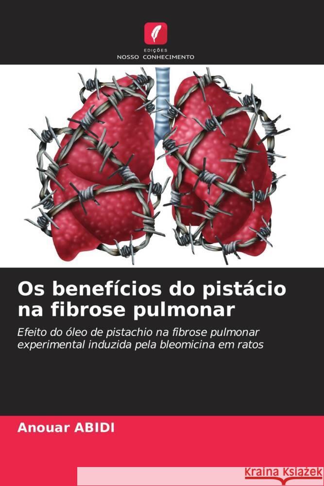 Os benefícios do pistácio na fibrose pulmonar Abidi, Anouar 9786205577042 Edições Nosso Conhecimento
