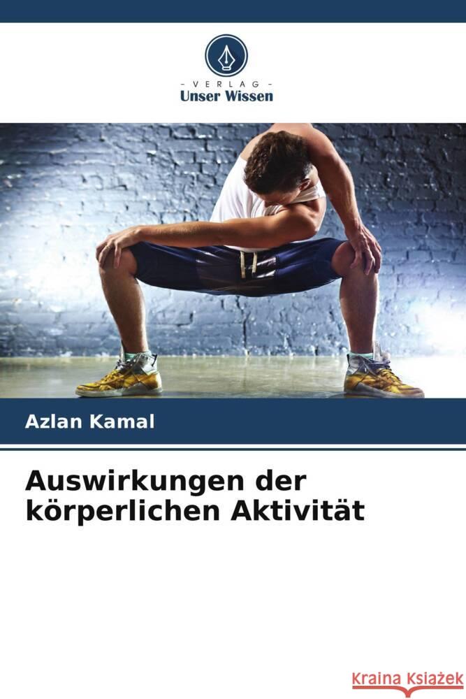 Auswirkungen der körperlichen Aktivität Kamal, Azlan 9786205578209