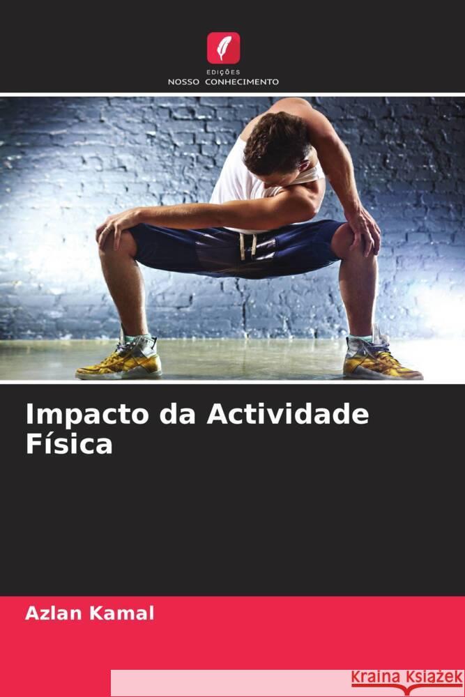 Impacto da Actividade Física Kamal, Azlan 9786205578247