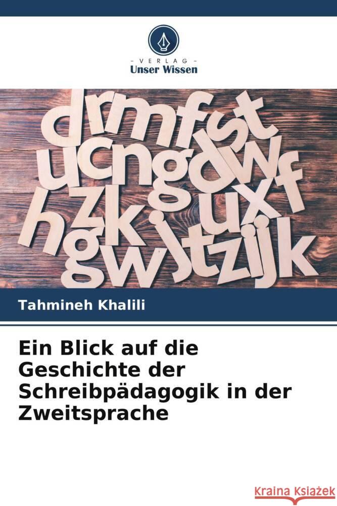 Ein Blick auf die Geschichte der Schreibpädagogik in der Zweitsprache Khalili, Tahmineh 9786205578322