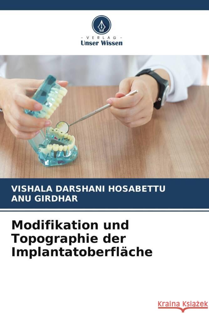 Modifikation und Topographie der Implantatoberfläche Hosabettu, VISHALA DARSHANI, Girdhar, ANU 9786205578384 Verlag Unser Wissen