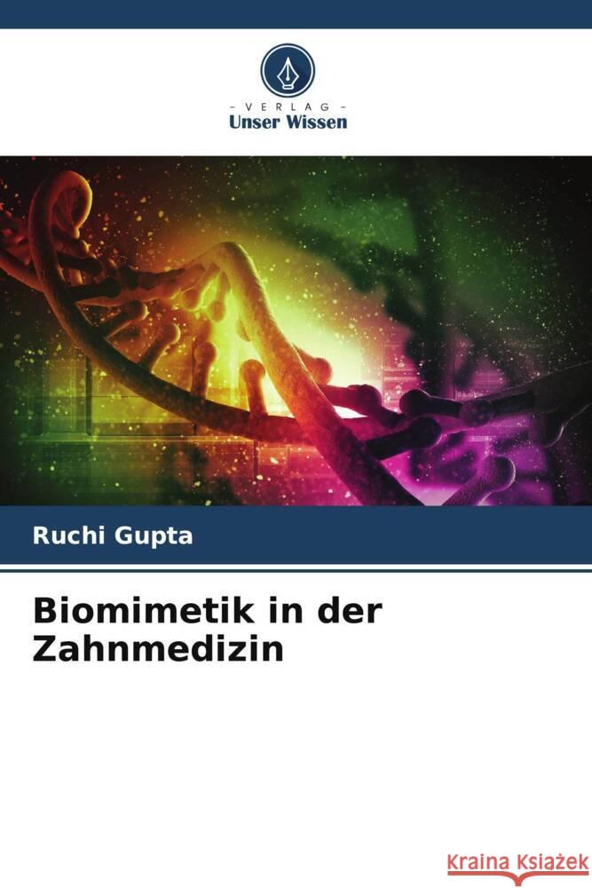 Biomimetik in der Zahnmedizin Gupta, Ruchi 9786205578629