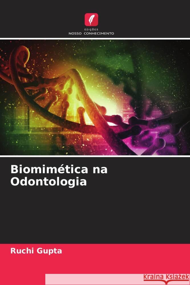 Biomimética na Odontologia Gupta, Ruchi 9786205578650