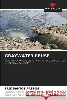 Graywater Reuse Erik Santo Gregorio Guirad Roseanne Santo 9786205578865 Our Knowledge Publishing