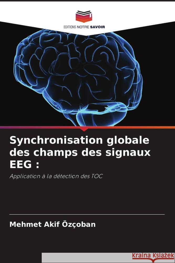 Synchronisation globale des champs des signaux EEG : Özçoban, Mehmet Akif 9786205578902