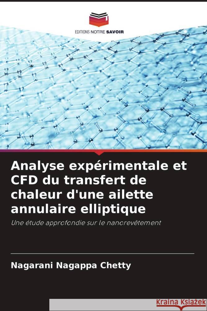 Analyse expérimentale et CFD du transfert de chaleur d'une ailette annulaire elliptique Nagappa Chetty, Nagarani 9786205579183 Editions Notre Savoir