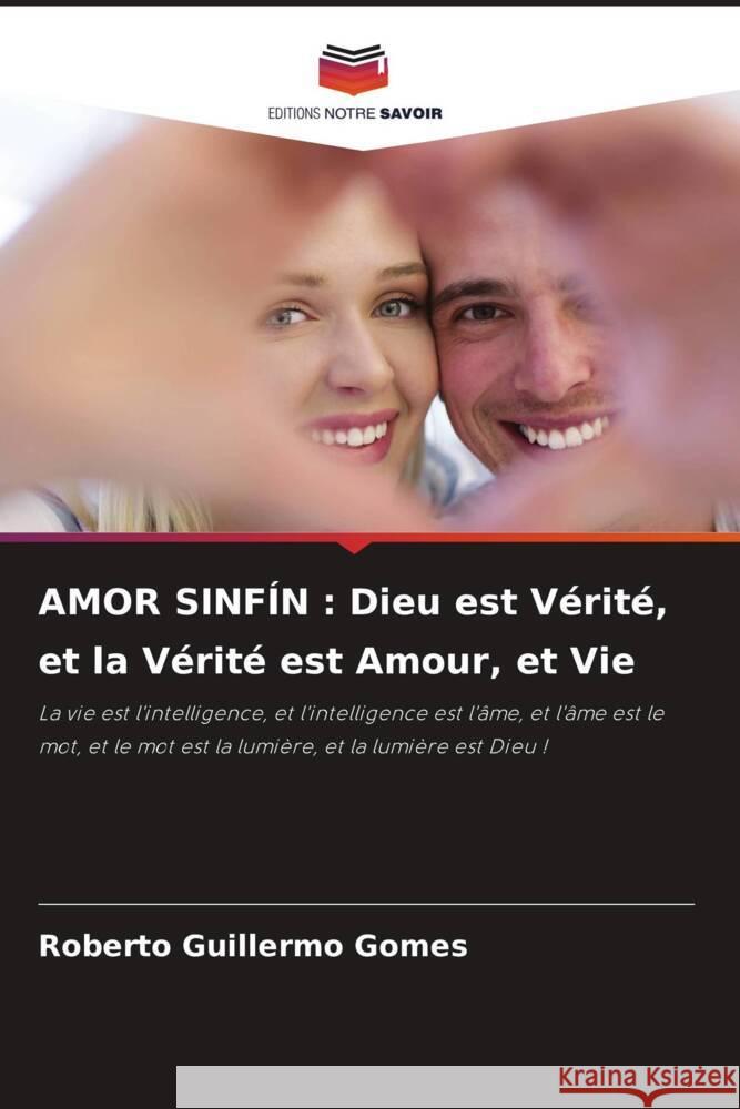 AMOR SINFÍN : Dieu est Vérité, et la Vérité est Amour, et Vie Gomes, Roberto Guillermo 9786205579770 Editions Notre Savoir