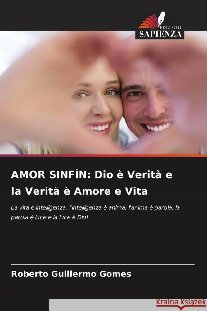 AMOR SINFÍN: Dio è Verità e la Verità è Amore e Vita Gomes, Roberto Guillermo 9786205579787 Edizioni Sapienza