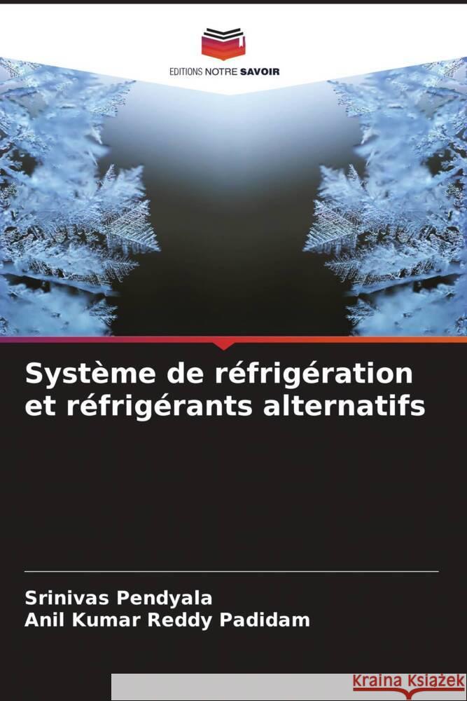 Système de réfrigération et réfrigérants alternatifs Pendyala, Srinivas, Padidam, Anil Kumar Reddy 9786205580158