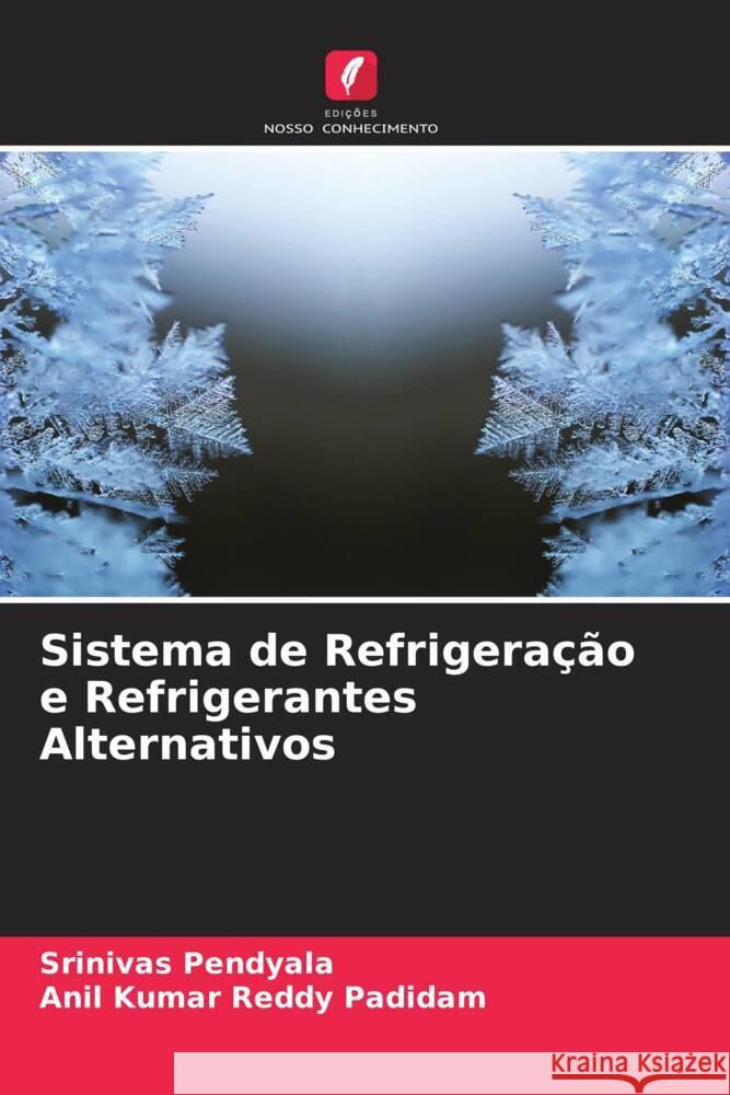 Sistema de Refrigeração e Refrigerantes Alternativos Pendyala, Srinivas, Padidam, Anil Kumar Reddy 9786205580165