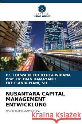 Nusantara Capital Management Entwicklung I. Dewa Ketut Kert Prof Dian Damayanti Sh Eke C 9786205580240 Verlag Unser Wissen