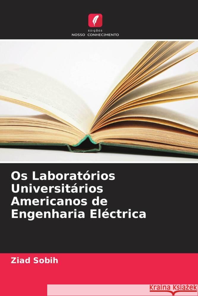 Os Laboratórios Universitários Americanos de Engenharia Eléctrica Sobih, Ziad 9786205580769 Edições Nosso Conhecimento