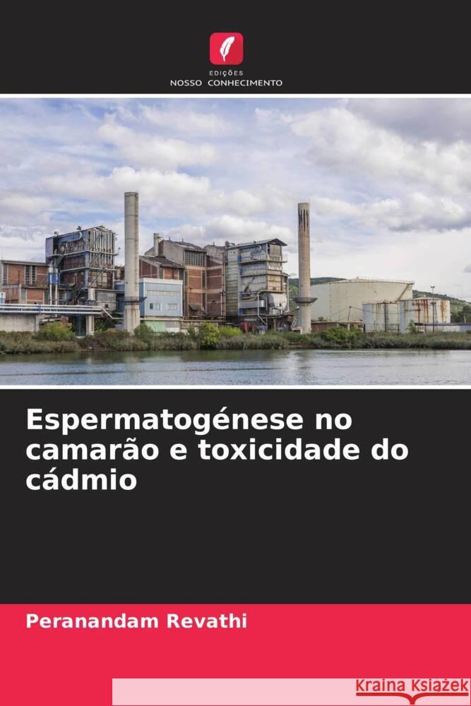 Espermatogénese no camarão e toxicidade do cádmio Revathi, Peranandam 9786205581124