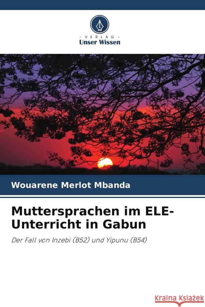 Muttersprachen im ELE-Unterricht in Gabun Mbanda, Wouarène Merlot 9786205581438 Verlag Unser Wissen