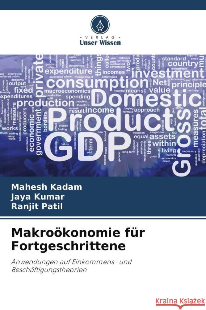 Makroökonomie für Fortgeschrittene Kadam, Mahesh, Kumar, Jaya, Patil, Ranjit 9786205581841 Verlag Unser Wissen