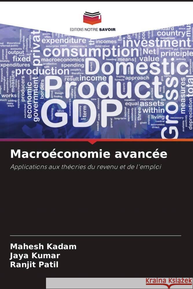 Macroéconomie avancée Kadam, Mahesh, Kumar, Jaya, Patil, Ranjit 9786205581858 Editions Notre Savoir