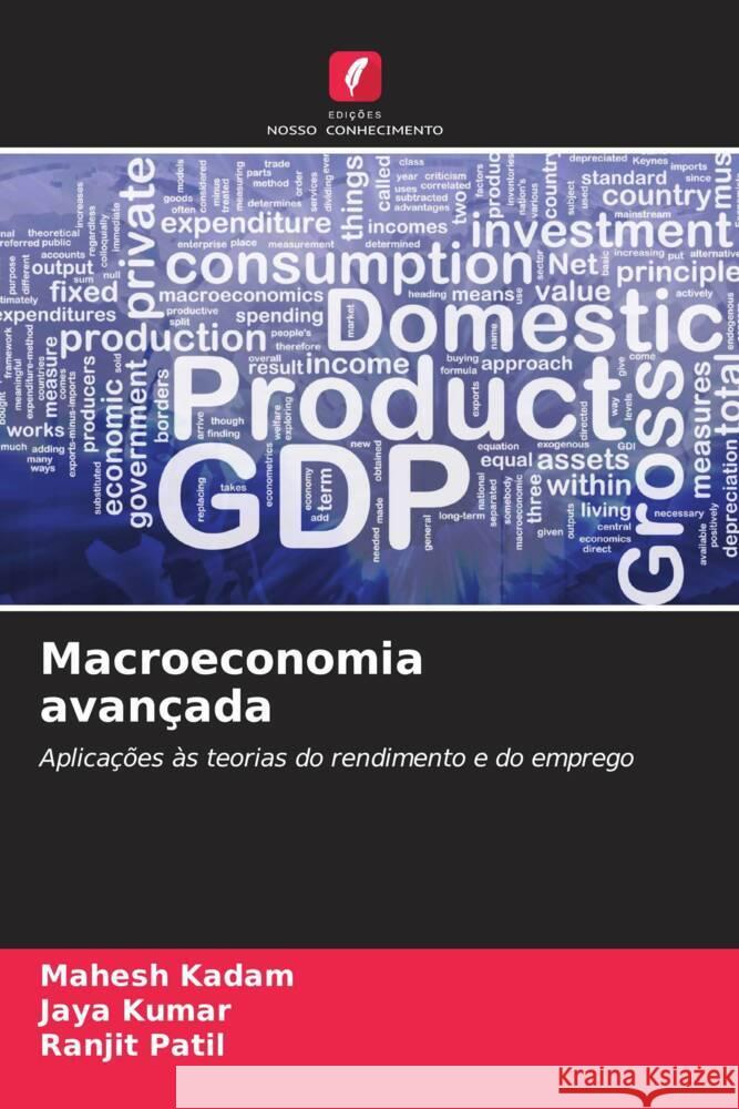 Macroeconomia avançada Kadam, Mahesh, Kumar, Jaya, Patil, Ranjit 9786205581872 Edições Nosso Conhecimento