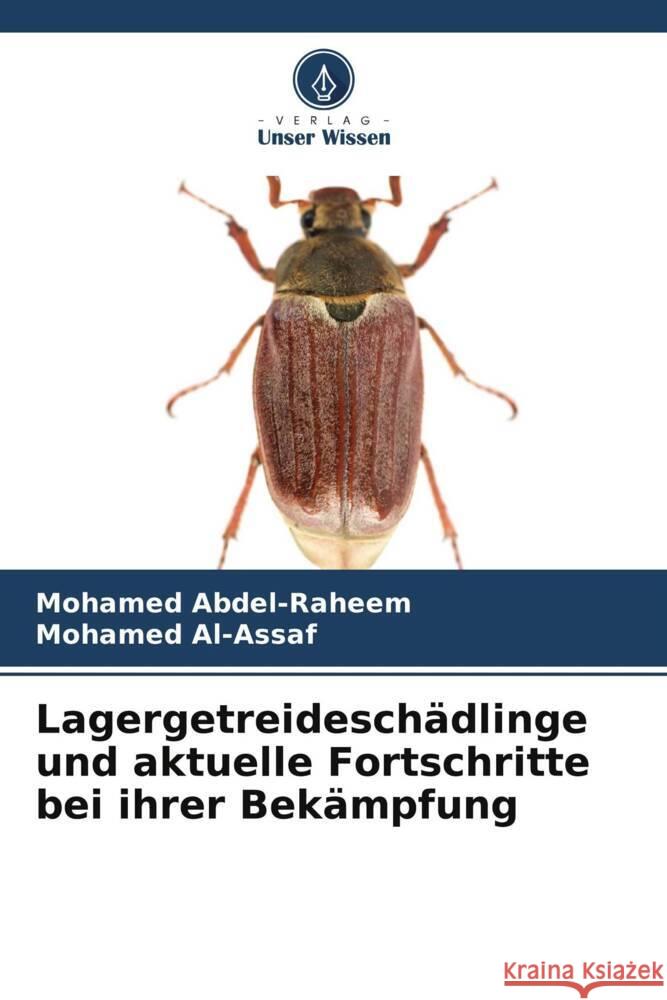 Lagergetreideschädlinge und aktuelle Fortschritte bei ihrer Bekämpfung Abdel-Raheem, Mohamed, Al-Assaf, Mohamed 9786205582107