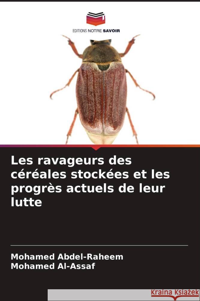 Les ravageurs des céréales stockées et les progrès actuels de leur lutte Abdel-Raheem, Mohamed, Al-Assaf, Mohamed 9786205582244