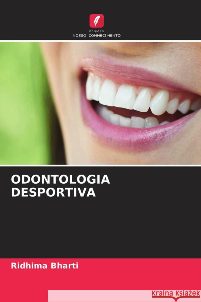 ODONTOLOGIA DESPORTIVA Bharti, Ridhima 9786205582367 Edições Nosso Conhecimento