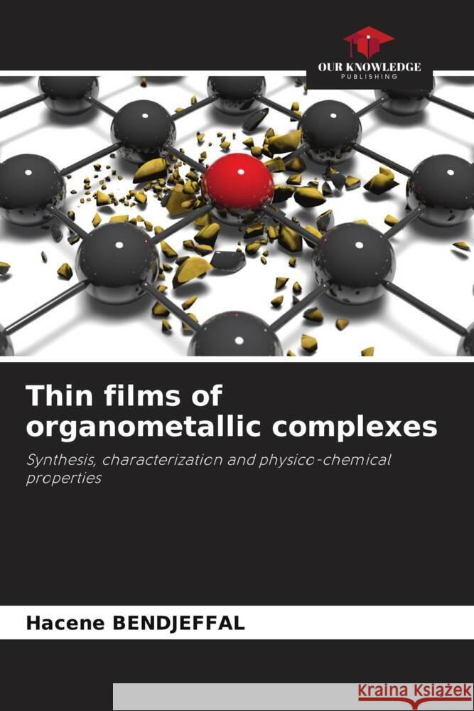 Thin films of organometallic complexes Bendjeffal, Hacene 9786205582442