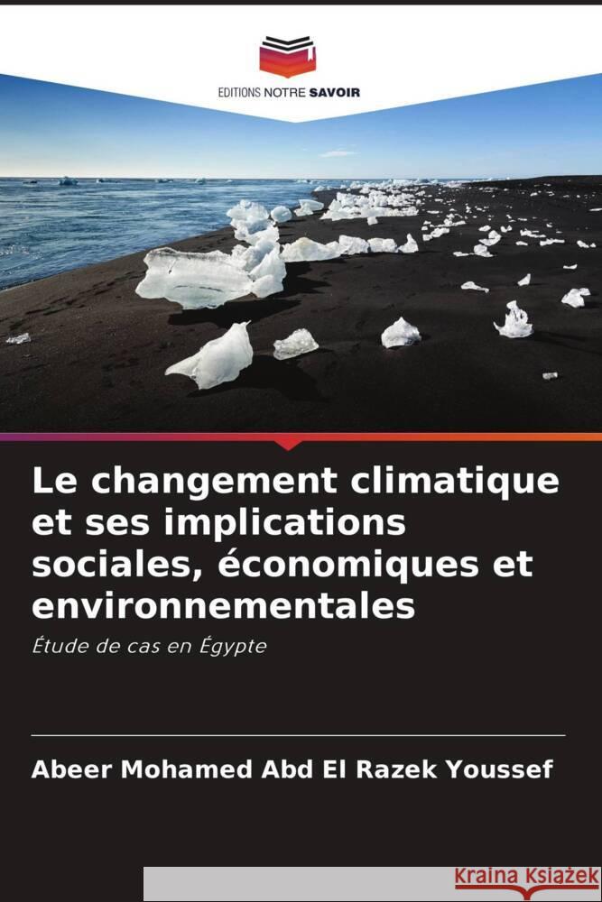 Le changement climatique et ses implications sociales, économiques et environnementales Youssef, Abeer Mohamed Abd El Razek 9786205583234