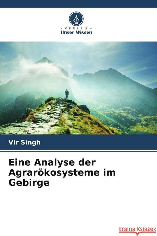 Eine Analyse der Agrarökosysteme im Gebirge Singh, Vir 9786205583616 Verlag Unser Wissen