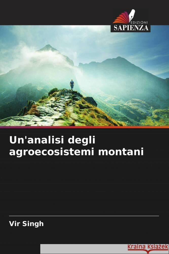 Un'analisi degli agroecosistemi montani Singh, Vir 9786205583661 Edizioni Sapienza